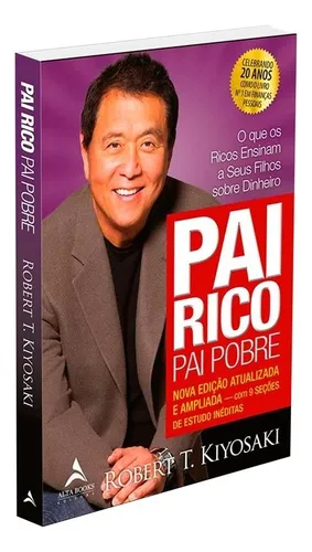Pai Rico, Pai Pobre - Edição de 20 anos atualizada e ampliada: O que os ricos ensinam a seus filhos sobre dinheiro - Editora Alta Books